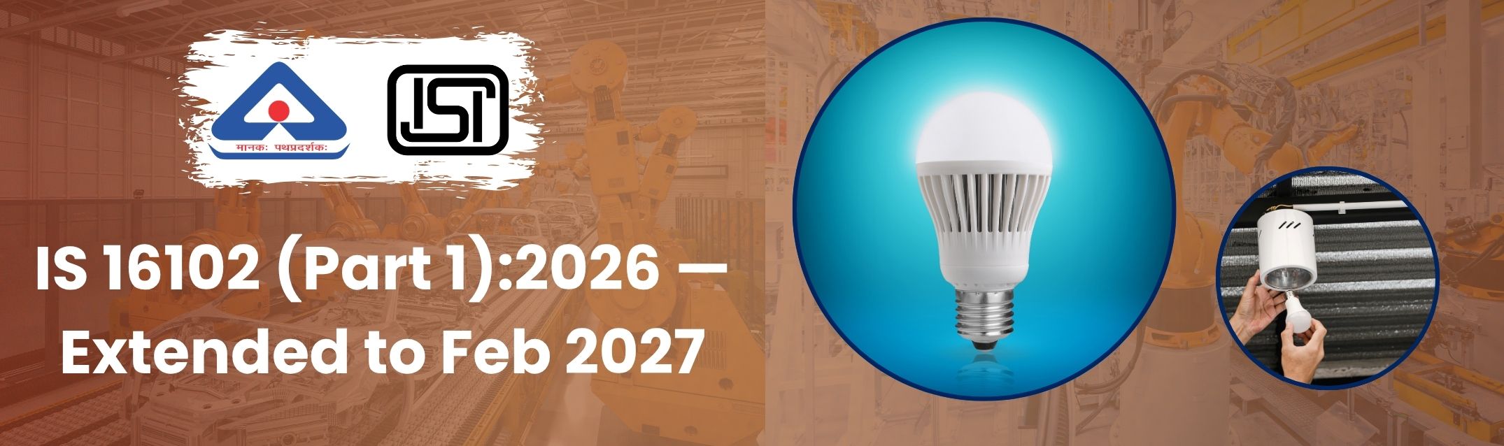 BIS IS 16102 Part 1 LED Lamp Implementation Extension 2027